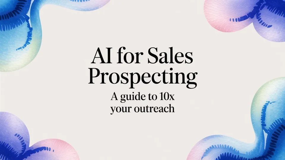 AI for Sales Prospecting A Guide to 10x Your Outreach